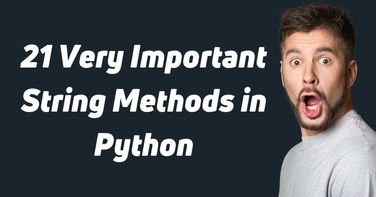 21 String Methods in Python: Very Important Methods for Empowering Code