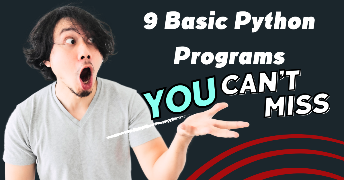 9 Basic Python Programs You Can’t Miss
